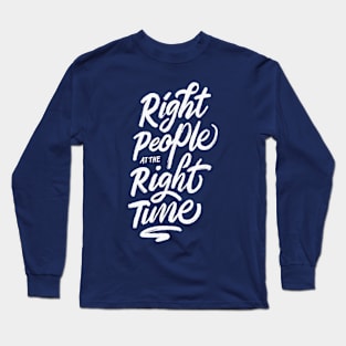 Right People at The Right Time Long Sleeve T-Shirt